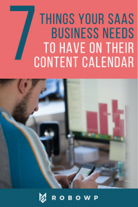 Developing The Content Calendar For Your SaaS Business